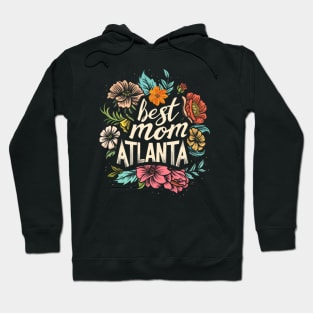 Best Mom from ATLANTA, mothers day gift ideas Hoodie
